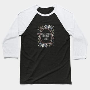 Bloom with Grace Baseball T-Shirt